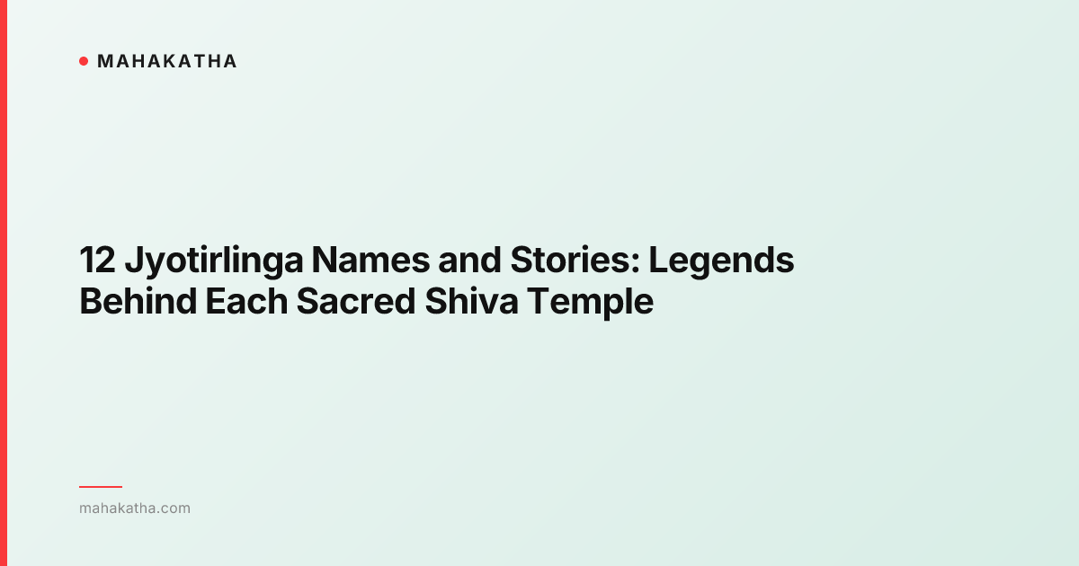 12 Jyotirlinga Names and Stories: Legends Behind Each Sacred Shiva Temple