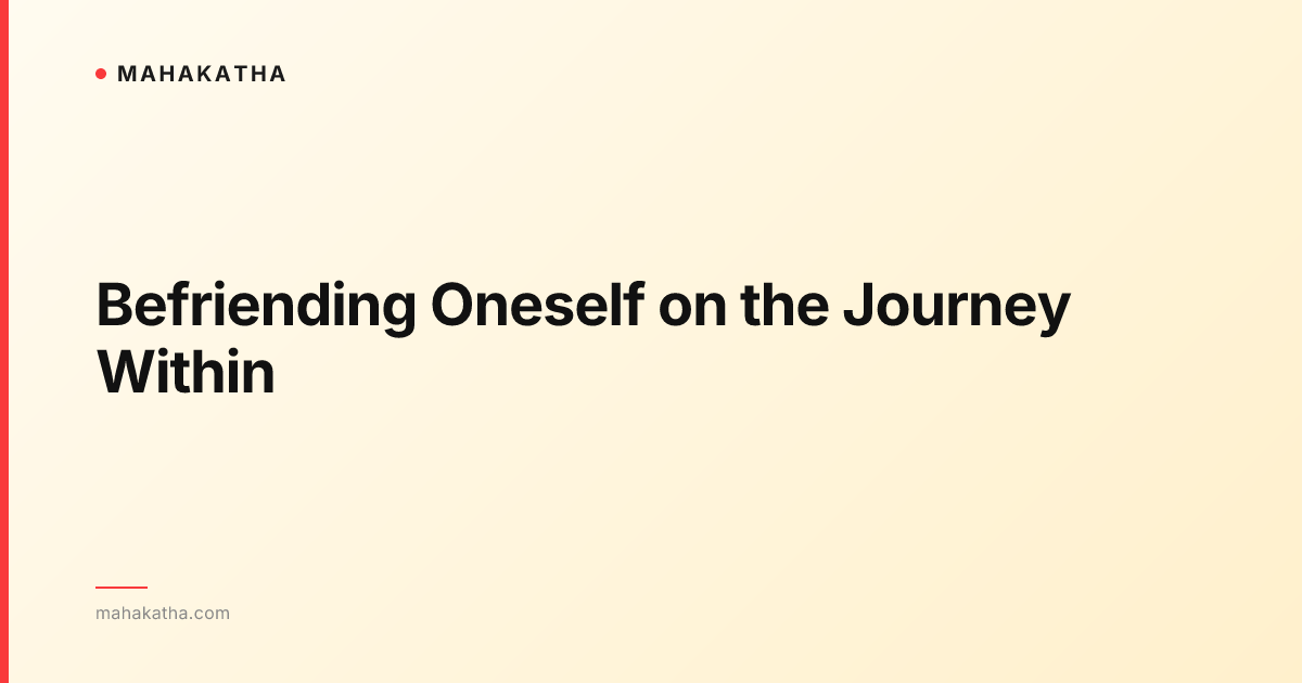 Befriending Oneself on the Journey Within