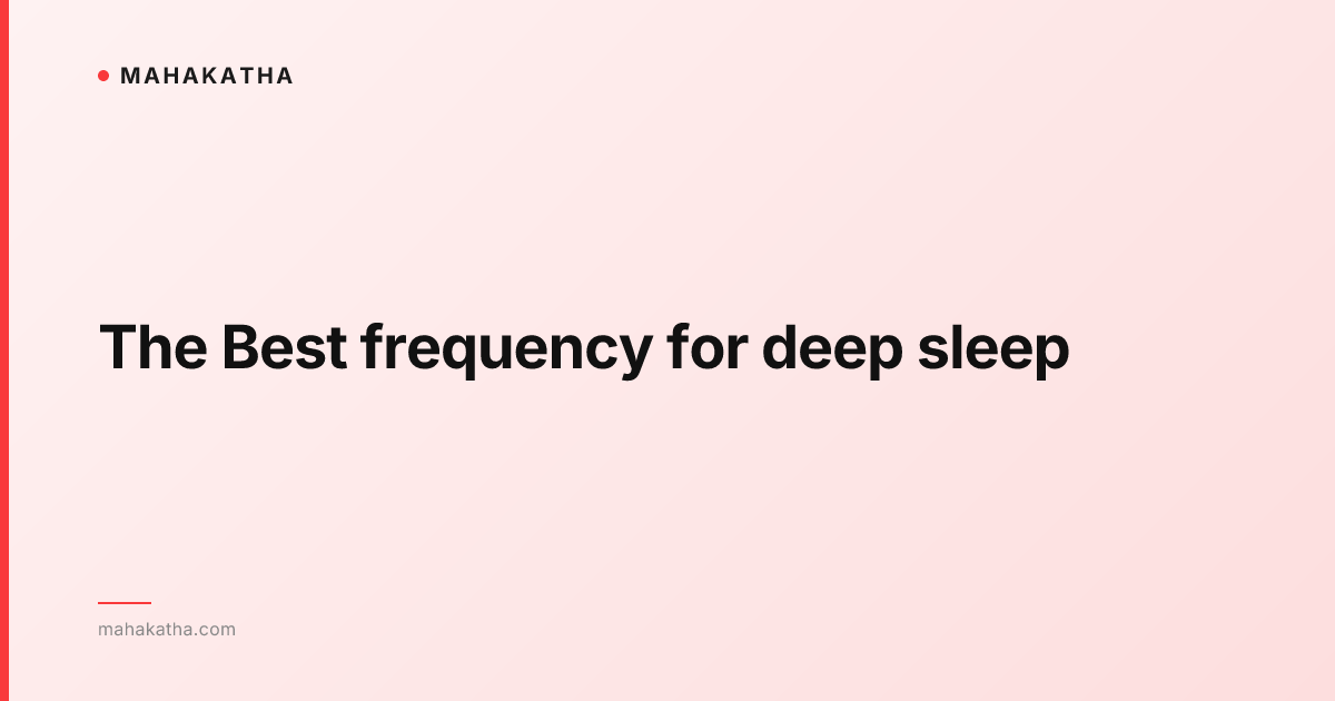 The Best frequency for deep sleep