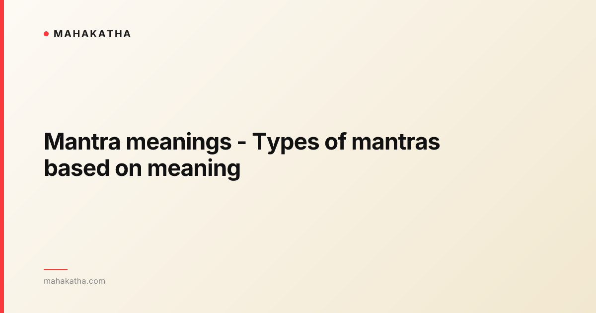 Mantra meanings - Types of mantras based on meaning