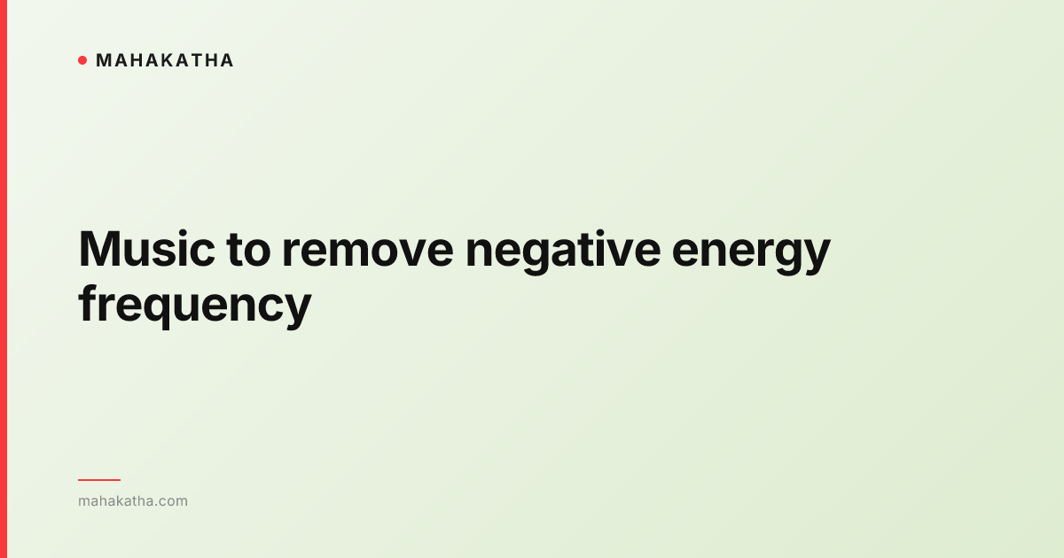 Music to remove negative energy frequency