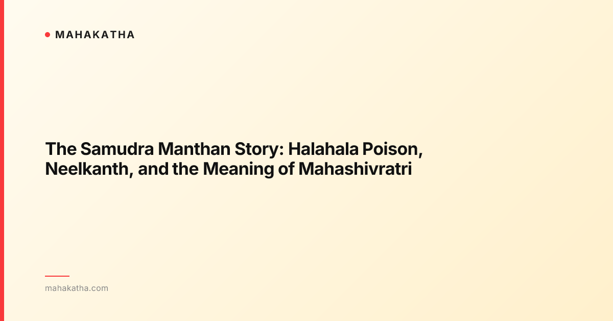 The Samudra Manthan Story: Halahala Poison, Neelkanth, and the Meaning of Mahashivratri