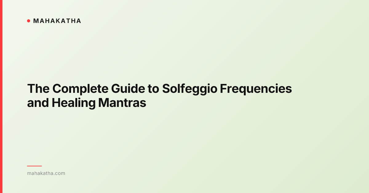 The Complete Guide to Solfeggio Frequencies and Healing Mantras