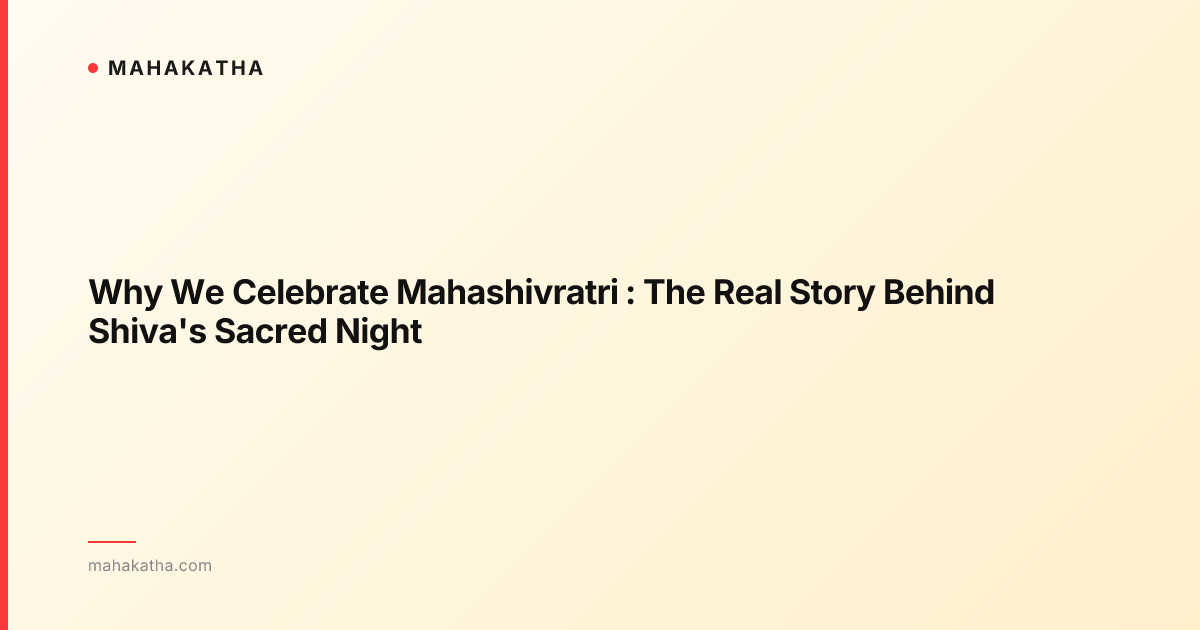 Why We Celebrate Mahashivratri : The Real Story Behind Shiva's Sacred Night